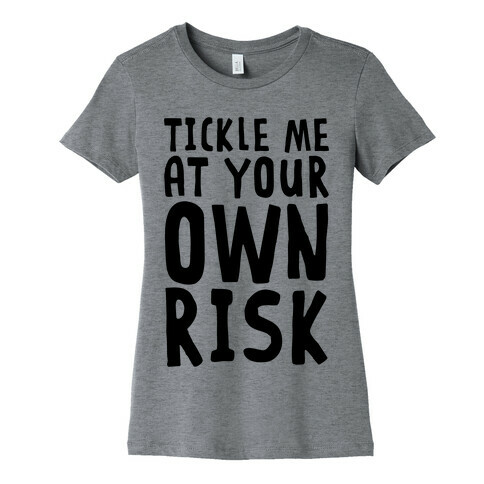 Tickle Me At Your Own Risk Womens T-Shirt