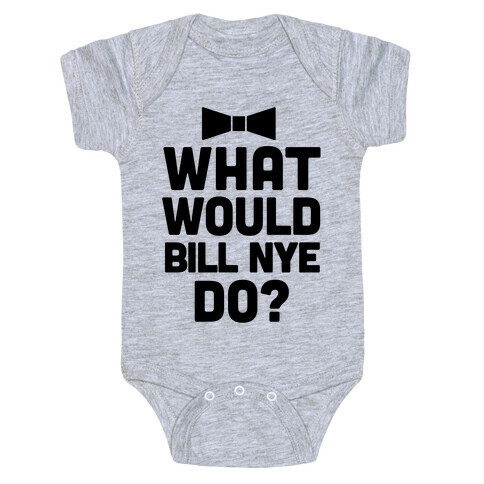 What Would Bill Nye Do? Baby One-Piece