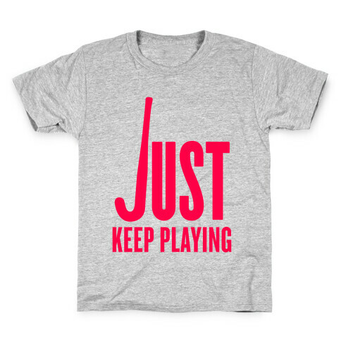 Just Keep Playing Kids T-Shirt