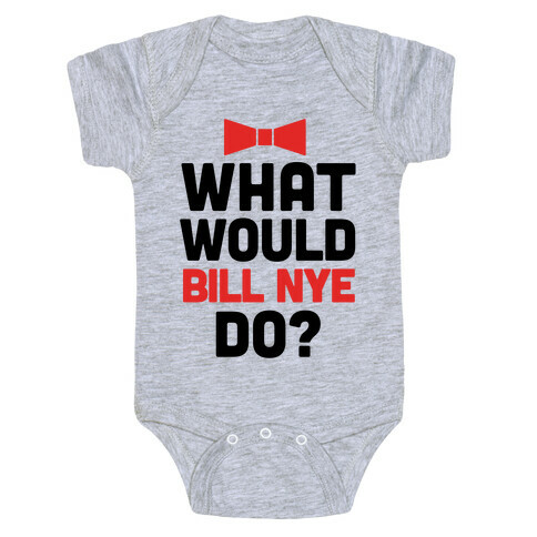 What Would Bill Nye Do? Baby One-Piece