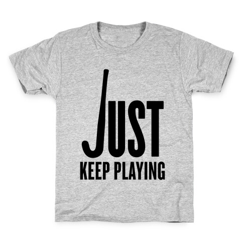 Just Keep Playing Kids T-Shirt