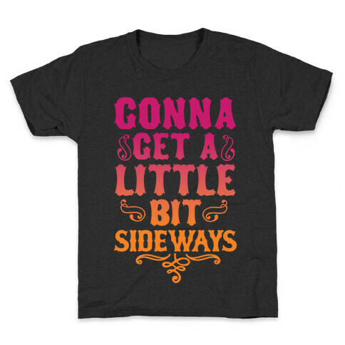 Gonna Get A Little Bit Sideways Kids T-Shirt