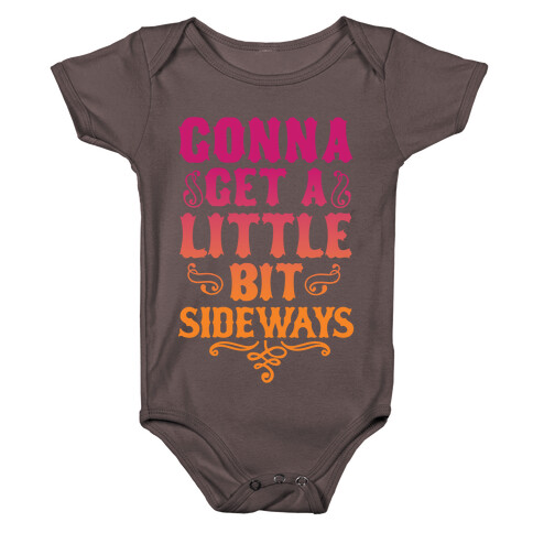 Gonna Get A Little Bit Sideways Baby One-Piece