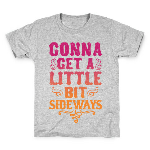 Gonna Get A Little Bit Sideways Kids T-Shirt