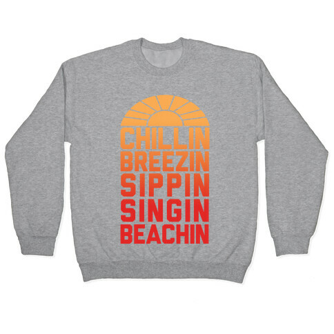 Chillin' Breezin' Sippin' Singin' Beachin' Pullover