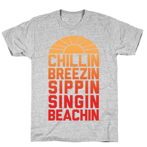 Chillin' Breezin' Sippin' Singin' Beachin' T-Shirt