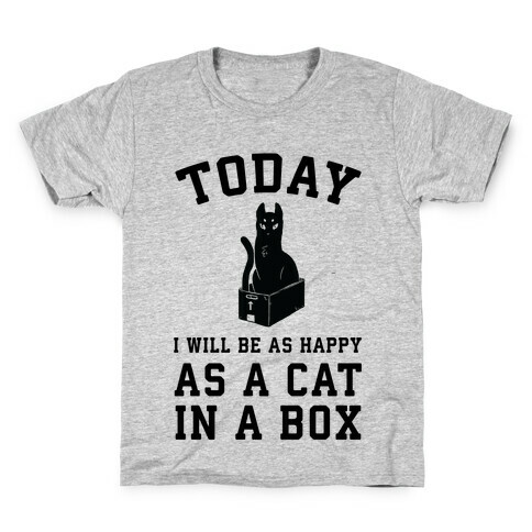 Today I Will Be As Happy As A Cat In A Box Kids T-Shirt