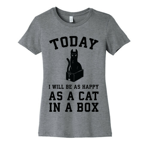 Today I Will Be As Happy As A Cat In A Box Womens T-Shirt