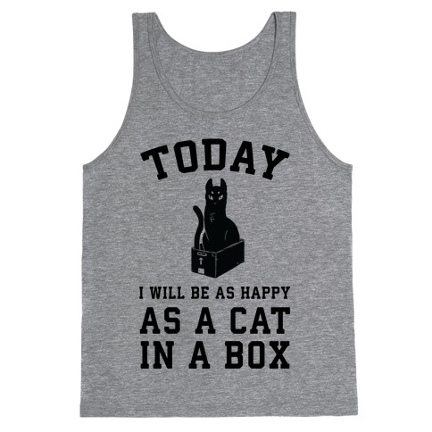 Today I Will Be As Happy As A Cat In A Box Tank Top