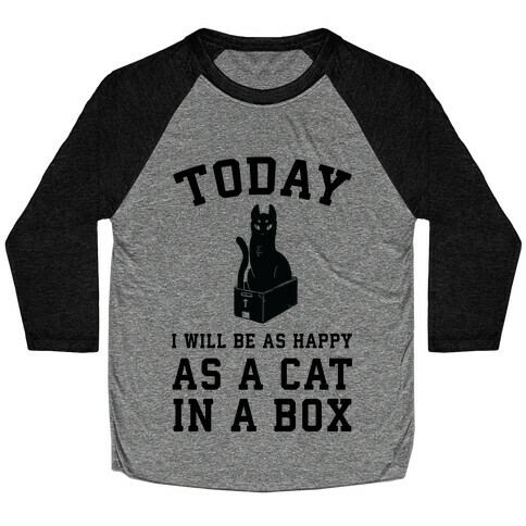 Today I Will Be As Happy As A Cat In A Box Baseball Tee