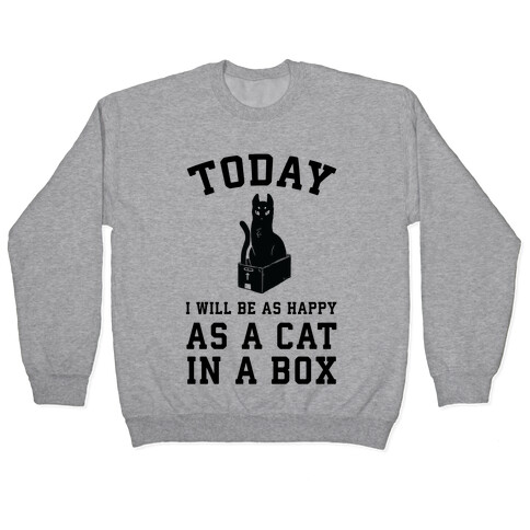 Today I Will Be As Happy As A Cat In A Box Pullover