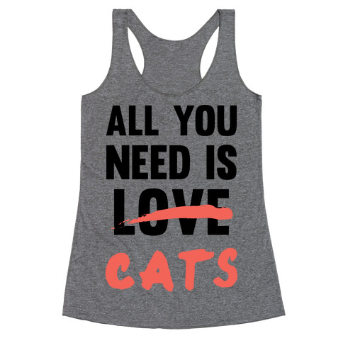 All You Need Is Cats Racerback Tank Top