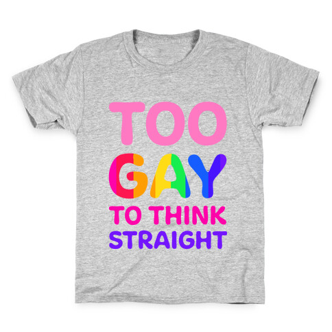 Too Gay To Think Straight Kids T-Shirt