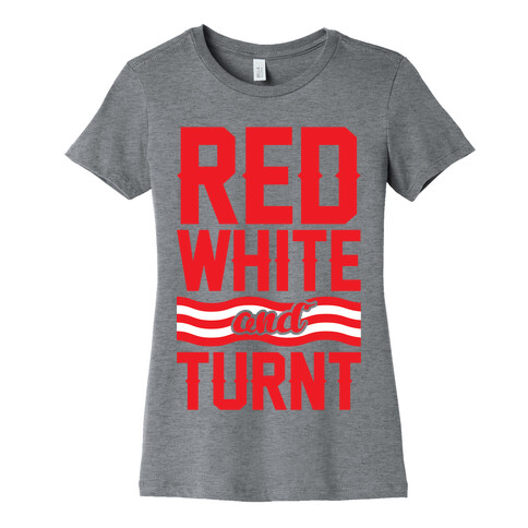 Red White And Turnt Womens T-Shirt