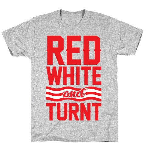 Red White And Turnt T-Shirt
