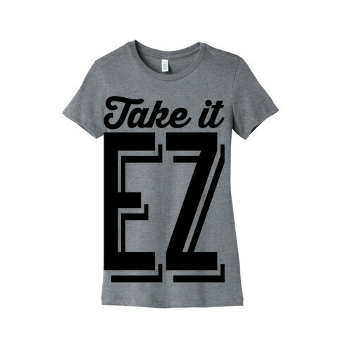 Take It EZ Womens T-Shirt