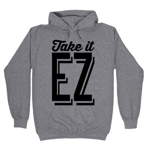 Take It EZ Hooded Sweatshirt