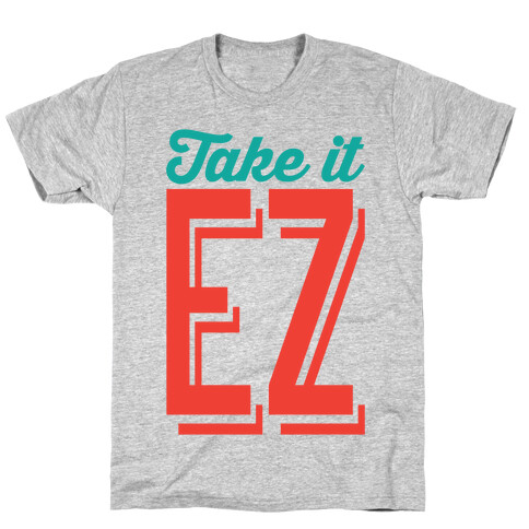 Take It EZ T-Shirt