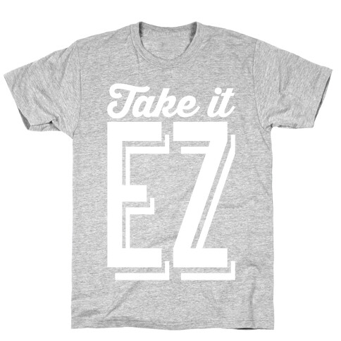 Take It EZ T-Shirt