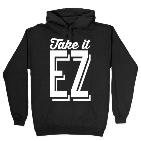 Take It EZ Hooded Sweatshirt