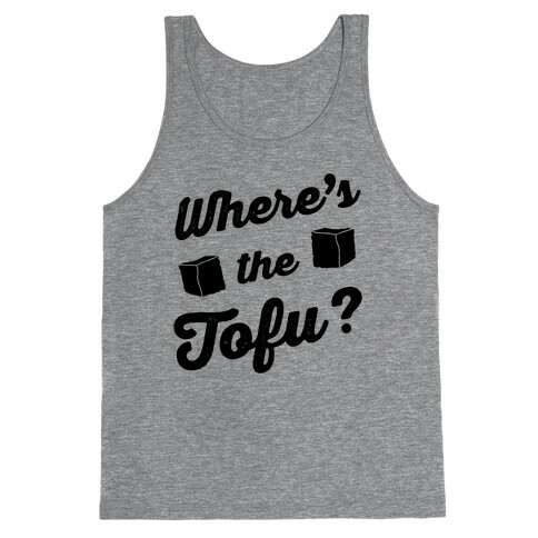 Where's The Tofu Tank Top