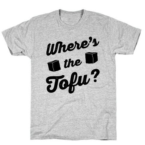 Where's The Tofu T-Shirt