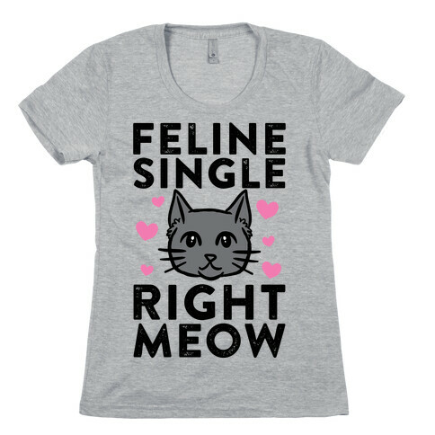 Feline Single Right Meow Womens T-Shirt