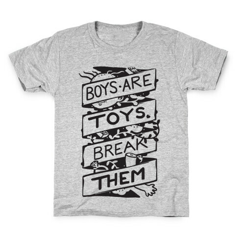 Boys Are Toys Break Them Kids T-Shirt