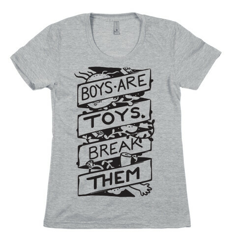 Boys Are Toys Break Them Womens T-Shirt