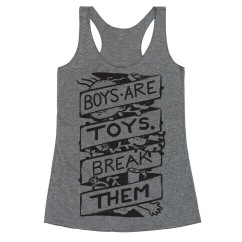 Boys Are Toys Break Them Racerback Tank Top