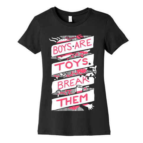 Boys Are Toys Break Them Womens T-Shirt