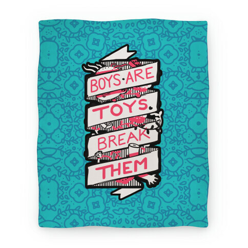 Boys Are Toys Break Them Blanket Blanket