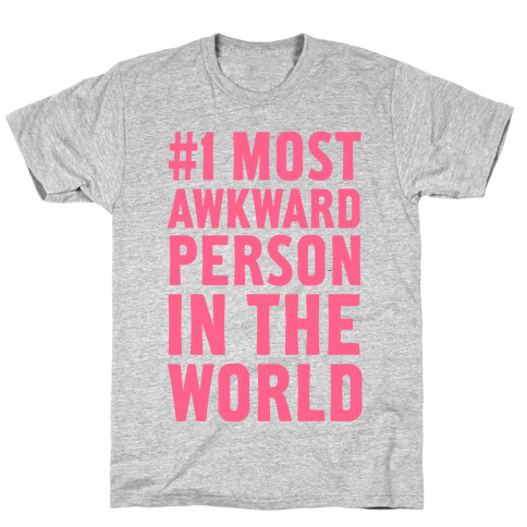 #1 Most Awkward Person In The World T-Shirt