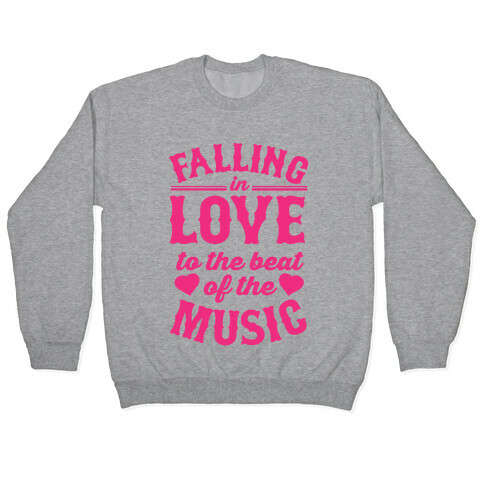 Falling In Love to the Beat of the Music Pullover