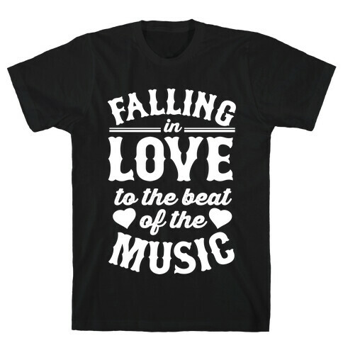 Falling In Love to the Beat of the Music T-Shirt