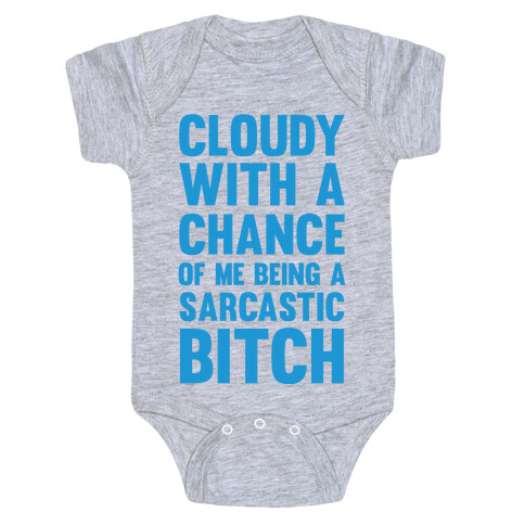 Cloudy With A Chance Of Me Being A Sarcastic Bitch Baby One-Piece