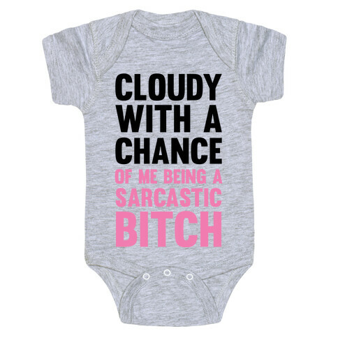 Cloudy With A Chance Of Me Being A Sarcastic Bitch Baby One-Piece