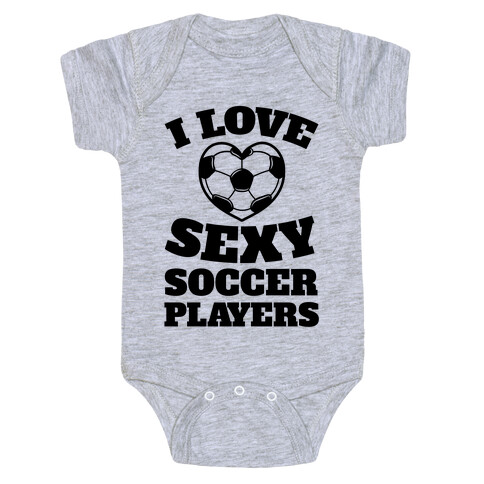 I Love Sexy Soccer Players Baby One-Piece