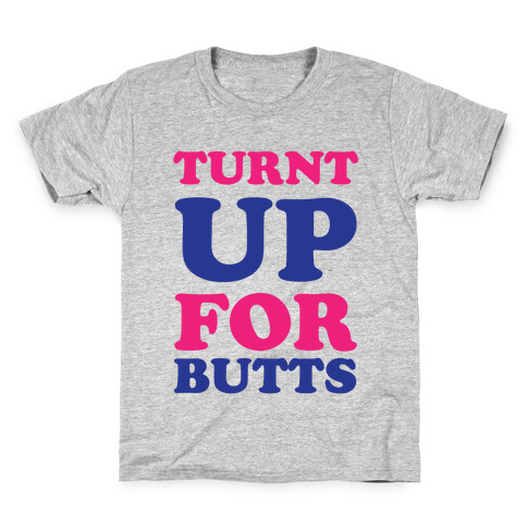 Turnt Up For Butts Kids T-Shirt