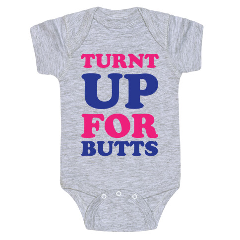 Turnt Up For Butts Baby One-Piece