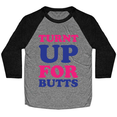Turnt Up For Butts Baseball Tee