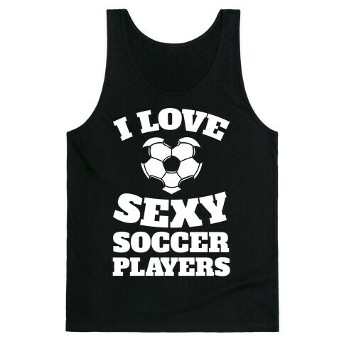 I Love Sexy Soccer Players Tank Top