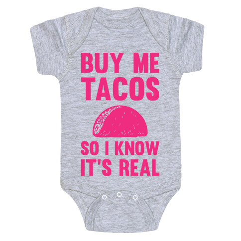 Buy Me Tacos So I know It's Real Baby One-Piece