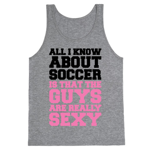 The Only Thing I Know About Soccer Tank Top