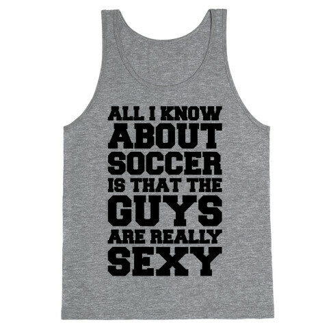 The Only Thing I Know About Soccer Tank Top