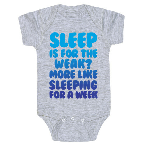 Sleep Is For The Weak? More Like Sleeping For A Week Baby One-Piece