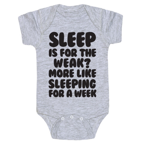 Sleep Is For The Weak? More Like Sleeping For A Week Baby One-Piece