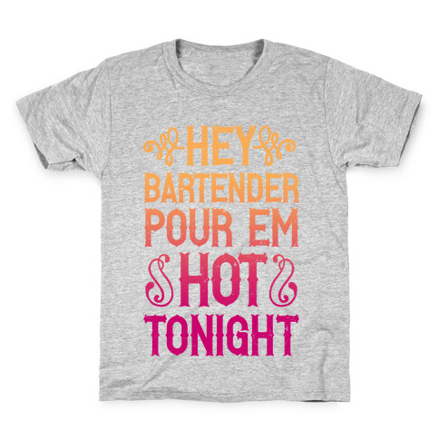 Hey Bartender Pour 'Em Hot Tonight Kids T-Shirt