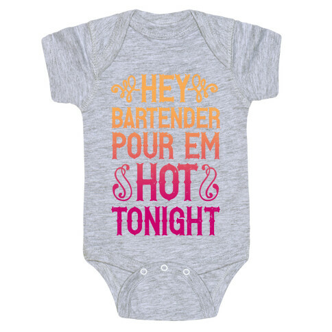 Hey Bartender Pour 'Em Hot Tonight Baby One-Piece