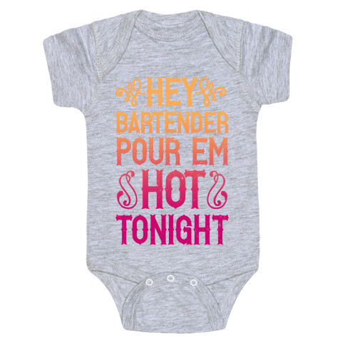 Hey Bartender Pour 'Em Hot Tonight Baby One-Piece